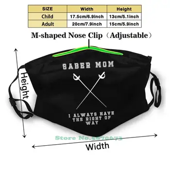 Saber Mom - I Always Have The Right Of Way Fashion Mouth Masks Filter Adult Kids Face Mask Fencing Saber Saber Fencing Fencing